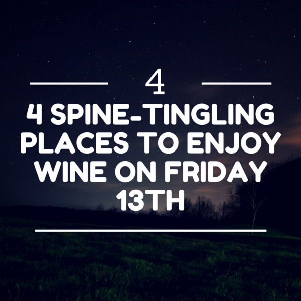 4 Spine-tingling places to enjoy wine on Friday 13th - TC Wine Blog
