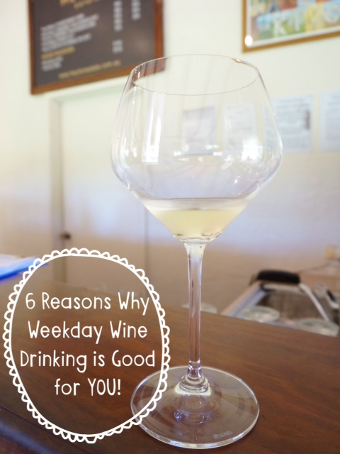 6 Reasons Why Weekday Wine Drinking is Good for YOU