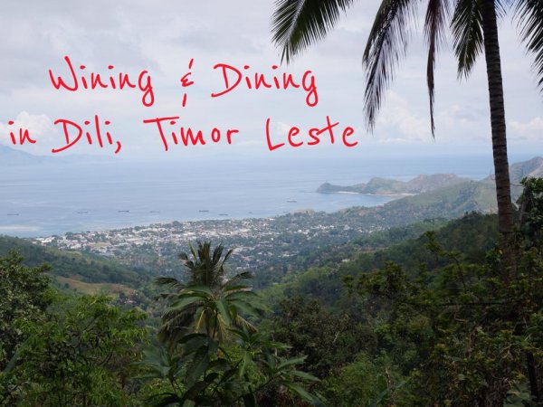 Wining & Dining in Dili, Timor Leste