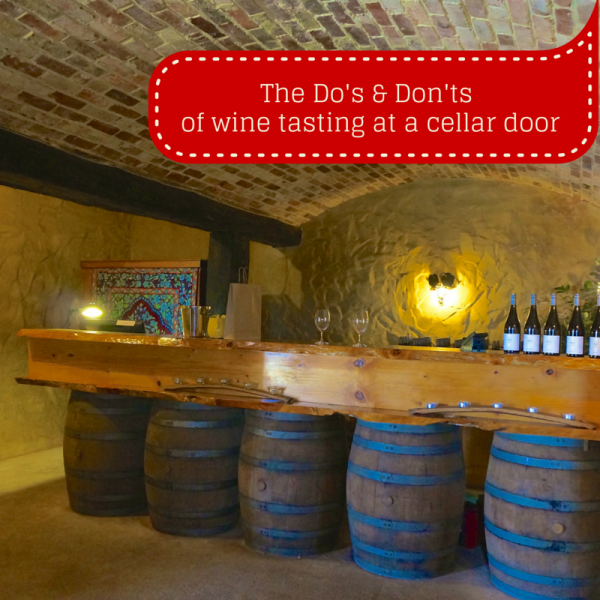 The Do's and Don'ts of wine tasting at a cellar door