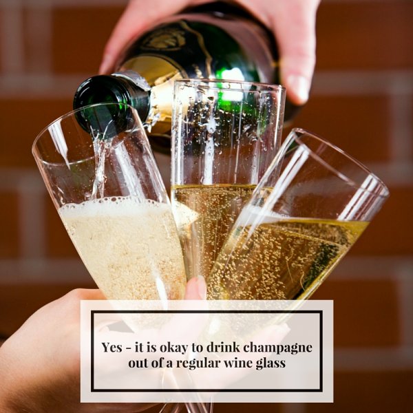 It is okay to drink Champagne out of a regular wine glass
