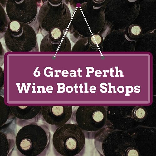 6 Great Wine Bottle Shops in Perth