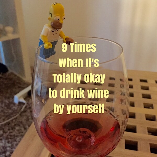 9 Times When It's Totally Okay to drink wine by yourself