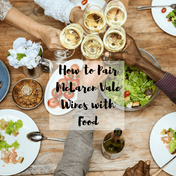 How to Pair McLaren Vale Wines with Food