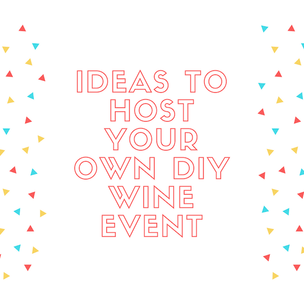 Ideas to Host Your Own DIY Wine Event