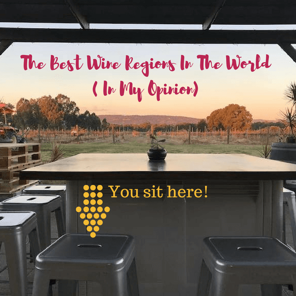 The Best Wine Regions In The World ( In My Opinion)