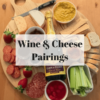 Wine And Cheese Pairings For Beginners 燎 • Travelling Corkscrew