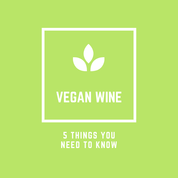 Vegan Wine – 5 Things You Need To Know