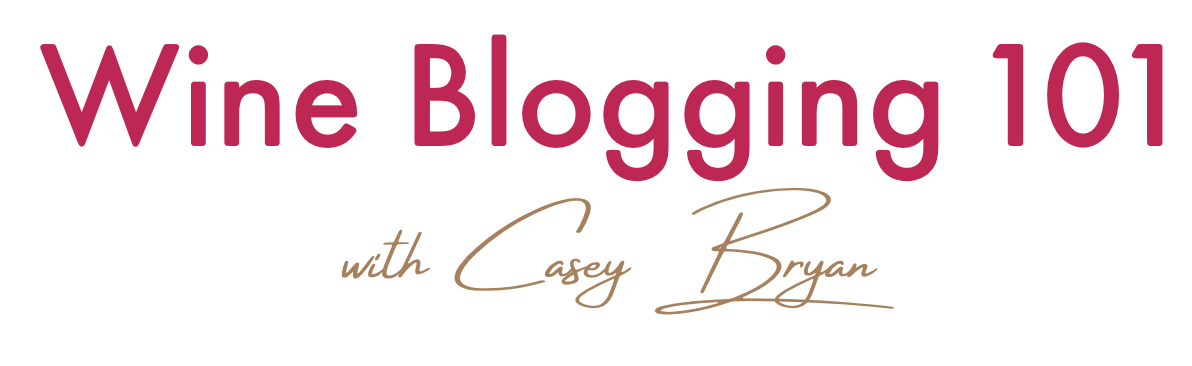 Wine Blogging 101 with Casey Bryan